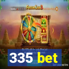 335 bet